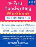 The Print Handwriting Workbook for Kids Ages 8-12: Improve Your Penmanship and Writing Skills with 123 Mind-Blowing Science Facts