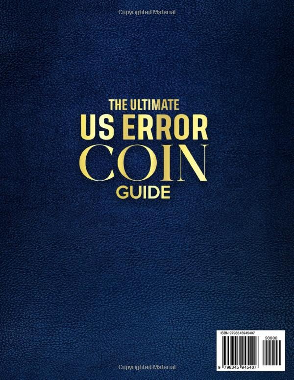 The Ultimate US Error Coin Guide: A Professional Handbook with Detailed Images for Identifying, Authenticating, and Valuing Mint Error Varieties to Create a Distinguished Collection