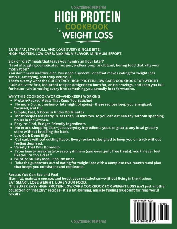Super Easy High Protein Low Carb Cookbook For Weight Loss: Burn Fat, Stay Full, and Lose Weight with Delicious, Time-Saving, Protein-Packed Recipes—While Loving Every Bite