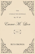 The Unselected Journals of Emma M. Lion: Vol. 6