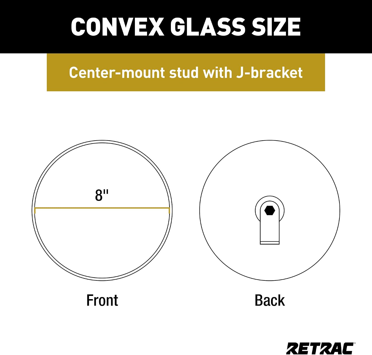 RETRAC 610673 8-Inch Stainless Steel Center-Mount Convex Mirror Head with J-Bracket, Universal Driver or Passenger Side