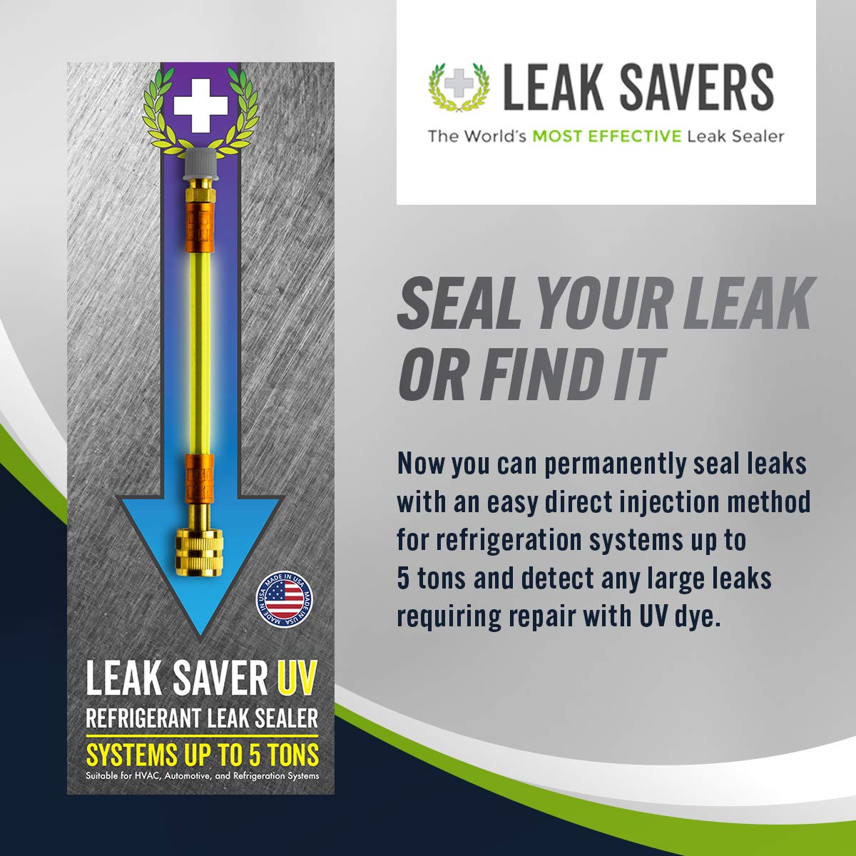 Leak Saver Direct Inject Small System with UV Dye - Refrigerant Leak Sealer - Detects Large Leaks - Ideal for Most Small Home Appliances and HVAC Systems up to 1 Ton - Proudly Made in The USA
