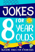 Jokes for 8 Year Olds: Awesome Jokes for 8 Year Olds : Birthday - Christmas Gifts for 8 Year Olds (Funny Jokes for Kids Age 5-12)