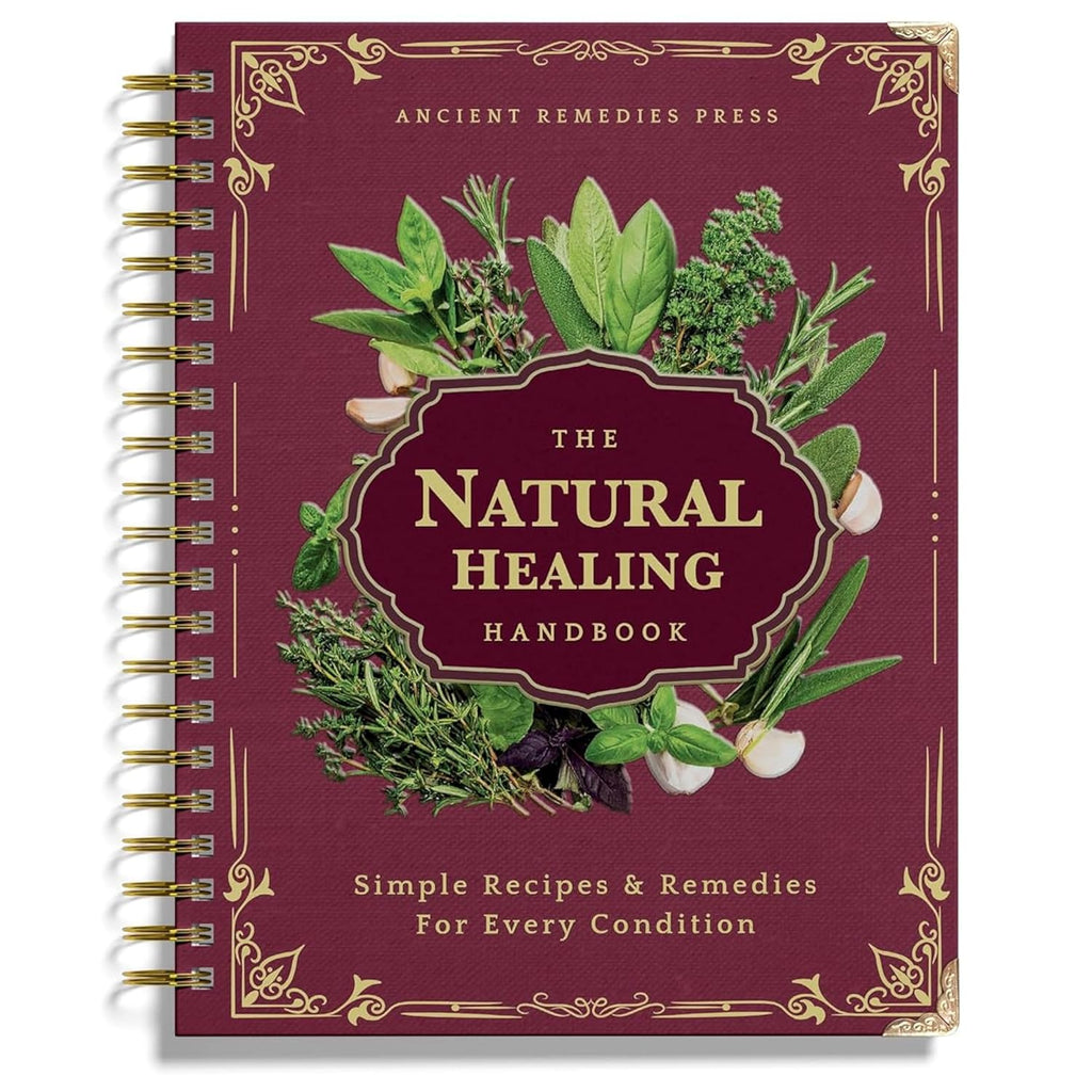 The Natural Healing Handbook, Spiral-Bound Guide for Herbal Remedies and Natural Recipes, by Ancient Remedies (The Natural Healing Handbook by Ancient Remedies)